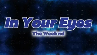 The Weeknd -In Your Eyes (Lyrics Video)