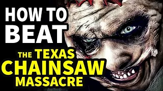 How To Beat LEATHERFACE In "The Texas Chainsaw Massacre"