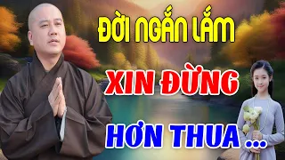 Đời Ngắn Lắm Sống Đừng Có Tính Hơn Thua Mà Khổ (RẤT HAY )   - Thầy Thích Pháp Hoà