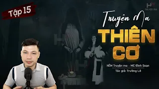 [Tập 15] Truyện Ma: Thiên Cơ - "Trở Về Kim Giang" TG Trường Lê MC Đình Soạn Kể | HẺM Truyện Ma