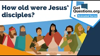 How old were Jesus’ disciples?  |  GotQuestions.org