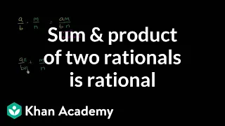 Sum and product of rational numbers | Rational and irrational numbers | Algebra I | Khan Academy