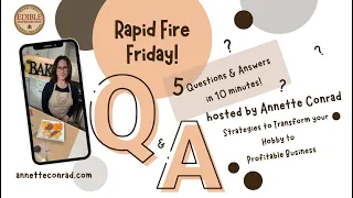 Rapid Fire Friday – Episode #30 w/ Annette Conrad, Edible Impressions