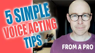 5 Simple VOICE ACTING - Tips From a Pro