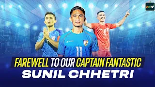 Sunil Chhetri: A Tribute to India's Football Legend | Farewell to a Hero