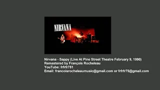 Nirvana - Sappy (Live At Pine Street Theatre February 9, 1990) - REMASTERED (BEST SOUND EVER)