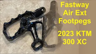 Fastway Air Ext Footpegs Install / Review |  2023 KTM 300 XC