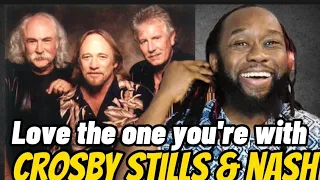 I keep learning! CROSBY STILLS and NASH - Love the one you're with REACTION