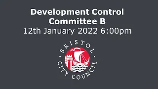 Development Control B Committee - Wednesday, 12th January, 2022 6.00 pm