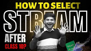 Follow These 3 Steps for Stream Selection | How To Choose Subject for 11th?