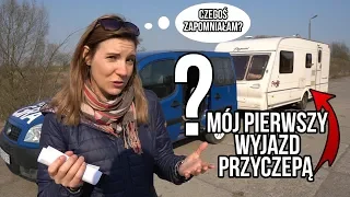 Pierwszy wyjazd przyczepą - Co robię przed odjazdem? LISTA