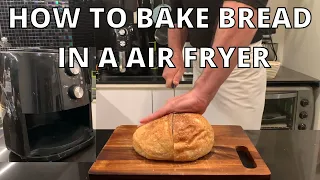 Baking Sourdough Bread in a Air Fryer