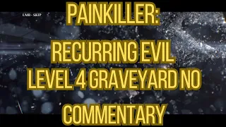 Painkiller: Recurring Evil Level 4 Graveyard No Commentary