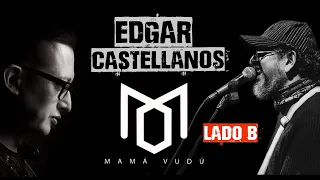 EDGAR CASTELLANOS - MAMÁ VUDÚ (LADO B)