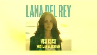Lana Del Rey - West Coast (Kristijan Majic Remix)