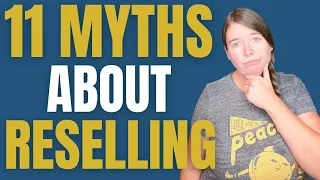 Debunking the 11 Biggest Myths about Reselling