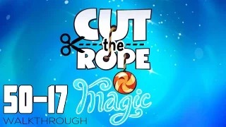 Cut The Rope: Magic - Level 50-17 Walkthrough