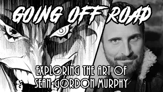 Going Off Road - Exploring The Art Of Sean Gordon Murphy
