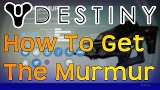 Destiny: How To Get The Murmur | Legendary Fusion Rifle | NEW!