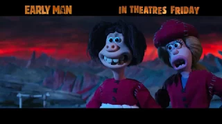 Early Man – Early Woman -- Now Playing!