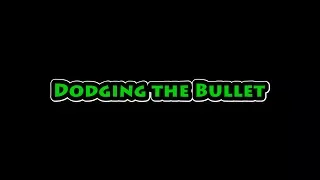 Dodging The Bullet - Official Trailer