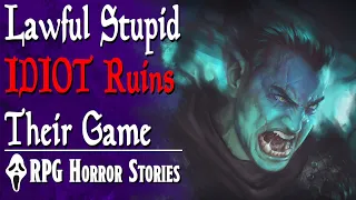 This Lawful Stupid Min-Maxer Got Himself KICKED (+ More) - RPG Horror Stories