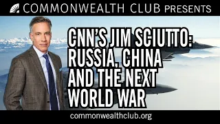 CNN's Jim Sciutto | Russia, China, and the Next World War