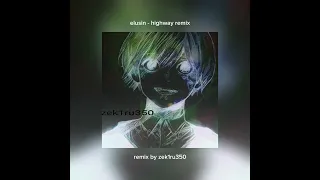 elusin - highway (zek1ru350 remix)