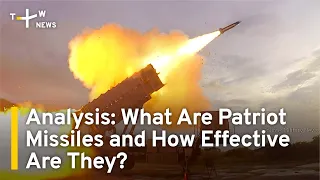 Analysis: What Are Patriot Missiles and How Effective Are They? | TaiwanPlus News