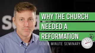 Why the Church Needed a Reformation (Scott Kisker)