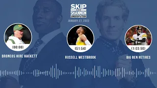 Broncos hire Hackett, Russell Westbrook, Big Ben retires | UNDISPUTED audio podcast (1.27.22)