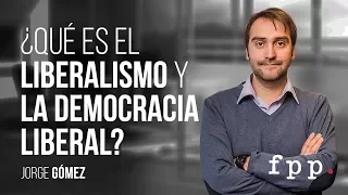 ¿Qué es el liberalismo y la democracia liberal? | Jorge Gómez - Curso: Ideas y política FPP