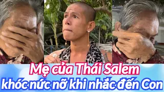 💟 Mẹ của Em Tiến (Thái Salem) khóc nức nở khi nhắc đến con 😥😥😥