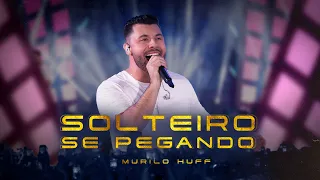 Murilo Huff - Solteiro Se Pegando (Ao Vivo Em Rio Preto)