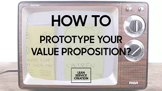 9/18 How to prototype your value proposition?