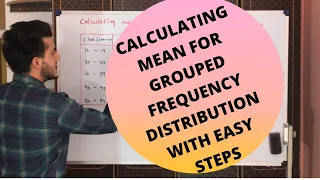 Calculating Mean For Grouped Frequency Distribution | Statistics