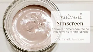 Natural Homemade Sunscreen | NO WHITE RESIDUE!