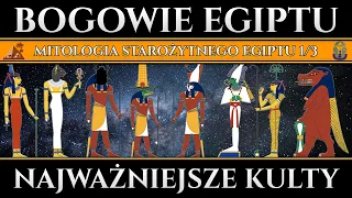 Bogowie Starożytnego Egiptu - Najważniejsze kulty w Państwie Faraonów - Mitologia Egiptu cz. 1/3