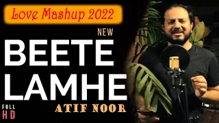 Hamdard | Beete Lamhe | Love Mashup 2022 | Atif Noor | KK | Arijit Singh |