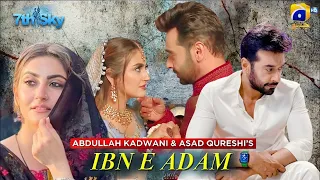 Ibn E Adam - Episode 01 - Har Pal Geo Faysal Qureshi - Hiba Bukhari Ibn e Adam Drama Geo Tv