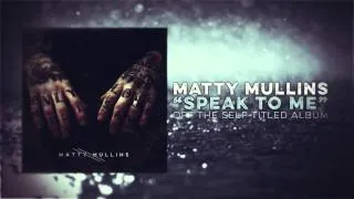 Matty Mullins - Speak to Me