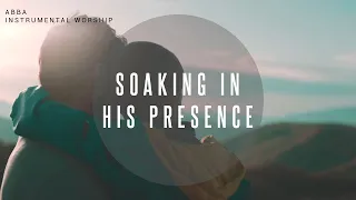 Abba | Instrumental Worship | Soaking in His Presence