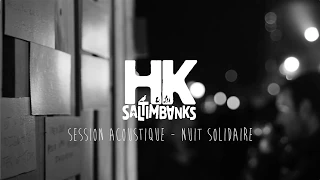 Session acoustique - Nuit Solidaire | HK & Les Saltimbanks