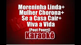 Moreninha Linda, Mulher Chorona, Se a Casa Cair e Viva a Vida - Pout Pourri - Karaokê