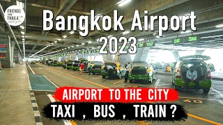 How to get to city from Bangkok Suvarnabhumi Airport: Complete guide updated with details