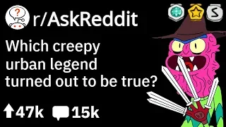 Which SCARY Urban Legends Turned Out TRUE? (Creepy Reddit Story r/AskReddit)