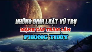 Những Định Luật Vũ Trụ Mạnh Gấp Trăm Lần Phong Thủy - Nghe để CẢI MỆNH