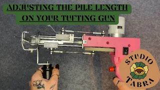 CHANGING THE PILE HEIGHT ON YOUR TUFTING GUN|| StudioTabra