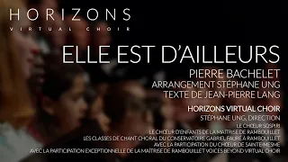 Pierre Bachelet: Elle est d'ailleurs · Horizons Virtual Choir