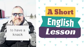 Learn the English Phrase TO HAVE A KNACK and the Term KNICK-KNACK